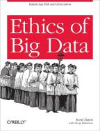 Ethics of Big Data di Kord Davis edito da O'Reilly Media, Inc, USA