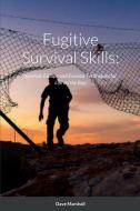 Fugitive Survival Skills di Dave L. Marshall edito da Lulu.com