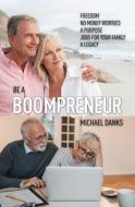 Be A Boompreneur di MICHAEL DANKS edito da Lightning Source Uk Ltd