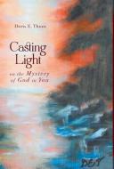 Casting Light on the Mystery of God in You di Doris E. Thorn edito da FRIESENPR