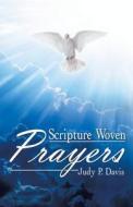 Scripture Woven Prayers di Judy P. Davis edito da INSPIRING VOICES