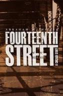 Fourteenth Street: A Chicago Story di Abraham H. Miller edito da Createspace
