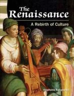 The Renaissance: A Rebirth of Culture (Library Bound) (World History) di Stephanie Kuligowski edito da TEACHER CREATED MATERIALS