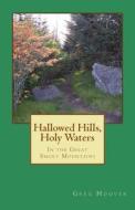 Hallowed Hills, Holy Waters: In the Great Smoky Mountains di Greg Hoover edito da Createspace
