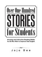 Over One Hundred Stories for Students di Jojo Dee edito da AuthorHouse