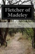 Fletcher of Madeley di Brigadier Margaret Allen edito da Createspace