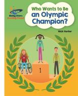 Reading Planet - Who Wants to be an Olympic Champion? - White: Galaxy di Nick Hunter edito da Rising Stars UK Ltd