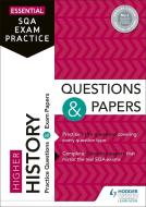 Essential Sqa Exam Practice: Higher History Questions And Papers di Hodder Gibson edito da Hodder Education