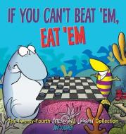 If You Can't Beat 'em, Eat 'em: The Twenty-Fourth Sherman's Lagoon Collection di Jim Toomey edito da ANDREWS & MCMEEL