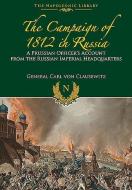 Campaigns Of 1812 In Russia di CARL VON CLAUSEWITZ edito da Pen & Sword Books