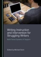 Writing Instruction And Intervention For Struggling Writers edito da Cambridge Scholars Publishing
