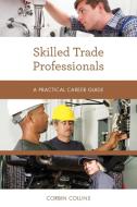 Skilled Trade Professionals di Corbin Collins edito da Rowman & Littlefield