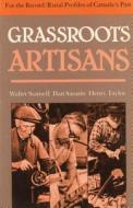 Grassroots Artisans: Walter Stansell, Dan Sarazin, Henry Taylor edito da Natural Heritage Books