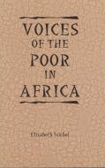 Voices of the Poor in Africa - Moral Economy and the Popular Imagination di Elizabeth Isichei edito da University of Rochester Press