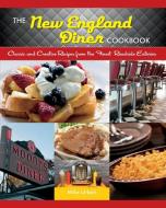 The New England Diner Cookbook: Classic and Creative Recipes from the Finest Roadside Eateries di Mike Urban edito da COUNTRYMAN PR