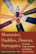 Mommies, Daddies, Donors, Surrogates di Diane Ehrensaft edito da Guilford Publications