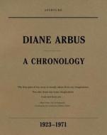 Diane Arbus: A Chronology di Diane Arbus, Elisabeth Sussman, Doon Arbus edito da Aperture