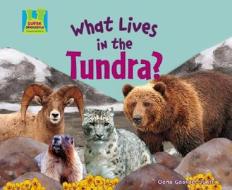 What Lives in the Tundra? di Oona Gaarder-Juntti edito da Super Sandcastle