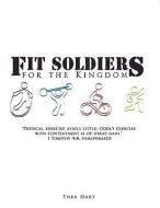 Fit Soldiers for the Kingdom di Thea Hart edito da XULON PR