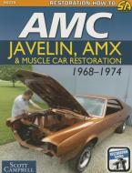 Amc Muscle Car Restoration 1968-1974 di Scott Campbell edito da Cartech Inc