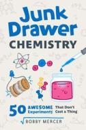 Junk Drawer Chemistry: 50 Awesome Experiments That Don't Cost a Thing di Bobby Mercer edito da CHICAGO REVIEW PR