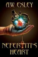 Nefertiti\'s Heart di A W Exley edito da Curiosity Quills Press