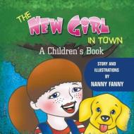 The New Girl in Town di Nanny Fanny edito da Strategic Book Publishing