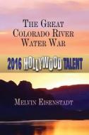 The Great Colorado River Water War (hollywood Talent) di Melvin Eisenstadt edito da America Star Books
