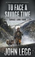 To Face a Savage Time di John Legg edito da Wolfpack Publishing LLC