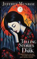 Telling Stories in the Dark di Jeffrey Munroe edito da LIGHTNING SOURCE INC