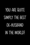 YOU ARE QUITE SIMPLY THE BEST EX-HUSBAND di FAMILY GIFTS PRESS edito da LIGHTNING SOURCE UK LTD