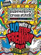 Subversive Cross Stitch Coloring and Activity Book di Julie Jackson edito da Weldon Owen
