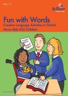 Fun with Words - Creative Language Activities to Stretch More Able KS2 Children di John Foster edito da Brilliant Publications
