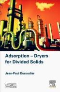 Adsorption-Dryers for Divided Solids di Jean-Paul Duroudier edito da ISTE PR ELSEVIER