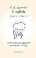 Making Every English Lesson Count di Andy Tharby edito da Crown House Publishing