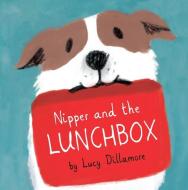 Nipper and the Lunchbox di Lucy Dillamore edito da Child's Play International Ltd