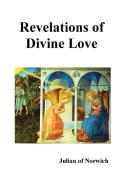 Revelations of Divine Love di Julian Of Norwich edito da Benediction Books
