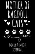 Mother of Ragdoll Cats: Cat Lover Diary & Mood Journal - Black di M. E. Owing edito da INDEPENDENTLY PUBLISHED