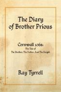 The Diary of Brother Prious di Ray Tyrrell edito da New Generation Publishing
