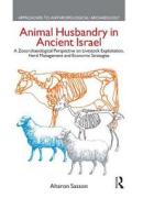 Animal Husbandry in Ancient Israel di Aharon Sasson edito da Taylor & Francis Ltd