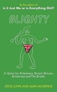 Blighty di Steve Lowe, Alan McArthur edito da Little, Brown Book Group