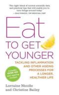 Eat to Get Younger di Lorraine Nicolle, Christine Bailey edito da Jessica Kingsley Publishers