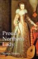 Proud Northern Lady di Martin Holmes edito da The History Press