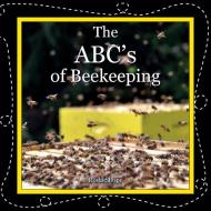 The ABC's Of Beekeeping di Shope Roda Shope edito da Peacock Press