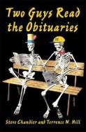Two Guys Read the Obituaries di Steve Chandler, Terrence N. Hill edito da ROBERT D REED PUBL