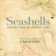 Seashells: Treasures from the Northeast Coast di Joanne Roach-Evans edito da ISLANDPORT PR