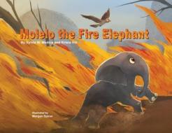 Molelo the Fire Elephant di Sylvia M. Medina edito da Green Kids Club, Inc