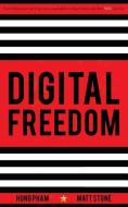 Digital Freedom: How Millions Are Carving Out a Dependable Living Online, and How You Can Too di Hung Pham, Matt Stone edito da LIGHTNING SOURCE INC
