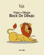 Block de Dibujo: Viajar y Dibujar: Africa di Amit Offir edito da Createspace Independent Publishing Platform