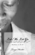 Let Me Let Go di Tonya B. Hunter edito da Createspace Independent Publishing Platform